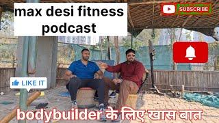 # max desi fitness podcast full video  #motivation #bodybuilding