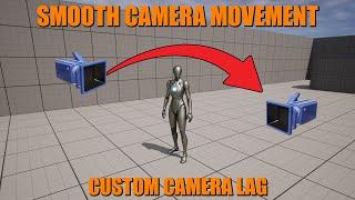 How To Create Smooth Camera Movement Using Custom Camera Lag In Unreal Engine 4/5