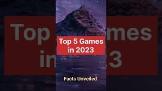 Unlock the Ultimate Gaming Experience: Top 5 Games of 2023 #factsunveiled #shortsfeed #shorts