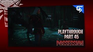 THE WITCHER 3: WILD HUNT - POSSESSION - PLAYTHROUGH - PART 45
