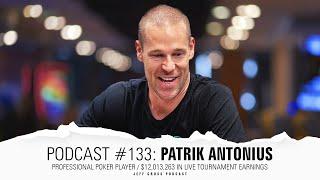 Podcast #133: Patrik Antonius / Pro Poker Player / $12,013,263 in live tournament earnings