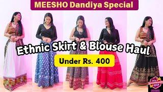 Meesho Ethnic Skirt & Blouse Haul Under Rs. 400 | Navratri & Dandiya Special @Meesho