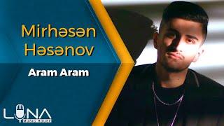 Mirhesen Hesenov - Aram Aram 2022 | Azeri Music [OFFICIAL]