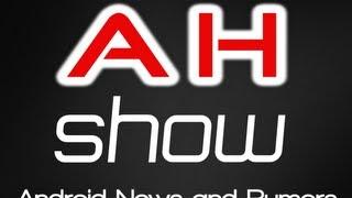 AH Show / Podcast #12 - Google Nexus Android 4.2 Special, News,Rumors and More!