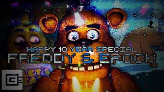 Freddy's Epoch (Happy Late 10 Year Anniversary Special)