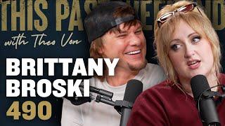 Brittany Broski | This Past Weekend w/ Theo Von #490