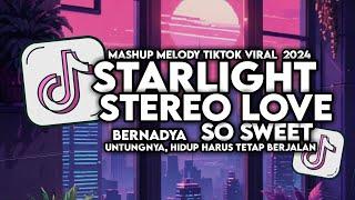 DJ STARLIGHT X STEREO LOVE X BERNADYA UNTUNGNYA HIDUP HARUS TETAP BERJALAN X SO SWEET FUL MAMANFVNDY