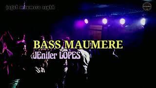 BASS MAUMERE_JENIFER LOPESS_TERBARU 2022