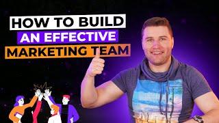 How To Build an Effective Marketing Team?