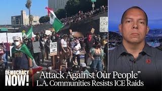 L.A. Under Siege: Trump Sends in National Guard as Protests Continue over Militarized ICE Raids