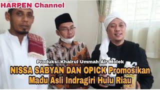 NISSA SABYAN & OPICK Promosikan Madu Asli Khairul Ummah Indragiri Hulu Riau