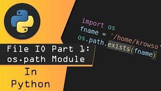 Python File I/O Part 1: OS Path Module