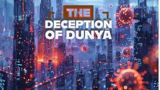 The Deception of Dunyā | Shaykh Muftī Saiful Islām