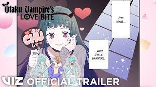 Official Manga Trailer | Otaku Vampire’s Love Bite | VIZ