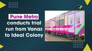 Pune Metro conducts trial run from Vanaz to Ideal Colony