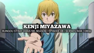 KENJI MIYAZAWA SCENES | BUNGOU STRAY DOGS 5th Season | Episode 08 | Scenes RAW 1080p