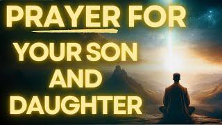 Powerful Prayer For My Son And Daughter