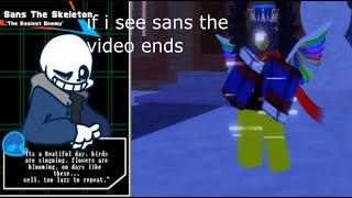 if i see sans in  Alternate Battlegrounds the video ends