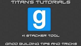 GMod Building Tutorial: Stacker Tool