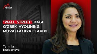 "Wall Street"dagi o'zbek ayolining muvaffaqiyat tarixi l Tamilla Kurbanova