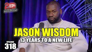 JASON WISDOM: From Organized Crime Charges to Exoneration After 13 Years Behind Bars