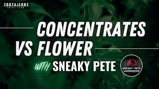Concentrates or Flower? // Sneaky Pete