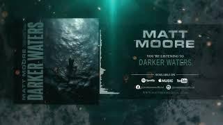 Matt Moore - Darker Waters (Official Audio)