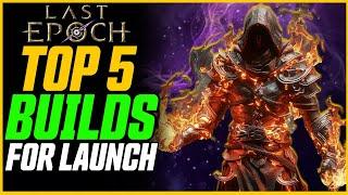 Top 5 Best Last Epoch Builds For Cycle 1.0! // Last Epoch League Start Build Guide