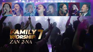 FAMILY WORSHIP 7 | ZAN 2-NA |