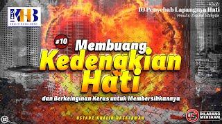 10 Penyebab Lapangnya Hati #10: Membuang Kedengkian Hati - Khalid Basalamah