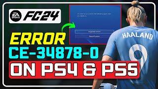 Fix FC 24 Error CE-34878-0 on PS4/PS5: Complete Troubleshooting Guide!  