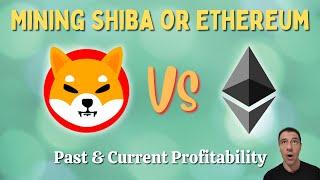 Mining Shiba Inu vs Ethereum | Past & Current Profitability