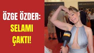 ÖZEL HABER: Özge Özder selamı çaktı!