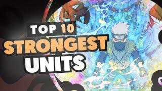 TOP 10 STRONGEST UNITS (HIGHEST ATTACK STATS) IN NARUTO SHIPPUDEN ULTIMATE NINJA BLAZING |