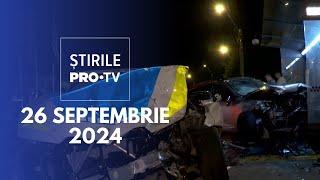 Știrile PRO TV - 26 Septembrie 2024