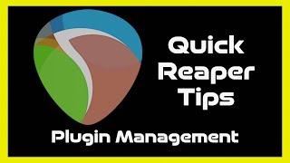 Reaper Tips 15 -  Plugin Management