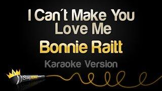 Bonnie Raitt - I Can't Make You Love Me (Karaoke Version)