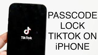 How To Passcode Lock TikTok On ANY iPhone! (2023)