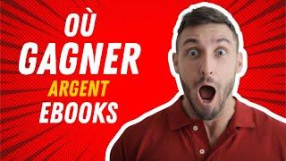 Où gagner de l'argent avec des ebooks