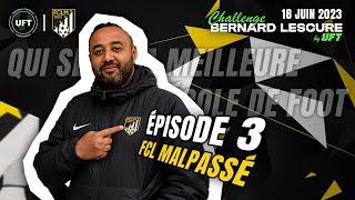 CHALLENGE BERNARD LESCURE - EPISODE 3 : FCL Malpassé :"PARIS C'EST UN VILLAGE MAINTENANT !"