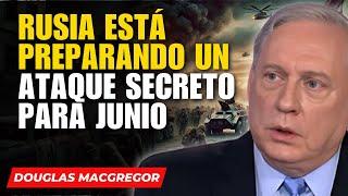 Douglas Macgregor in Spanish - Is Putin secretly preparing a massive counterattack?