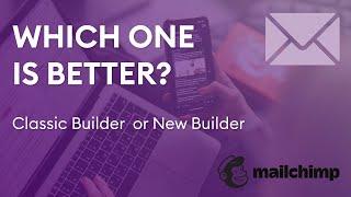 Mailchimp Classic vs  New Builder What You Need to Know