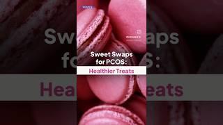 Sweet Swaps for PCOS | Veera Health #trending #pcosdiet #food