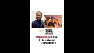 Monday Morning Message #19 - "Consistency Is Key" (ft. Steven Peeters) | Naren Agarwal