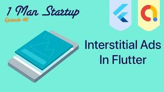 (Ep 46) Flutter: Setup AdMob Interstitial Ads