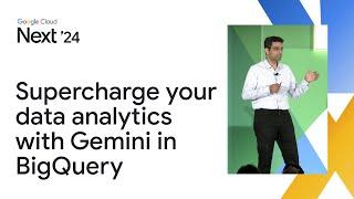 Supercharge your data analytics with Gemini in BigQuery