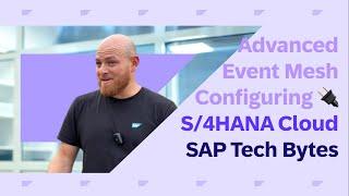 SAP Tech Bytes: Configuring SAP S/4HANA Cloud and SAP Integration Suite, advanced event mesh