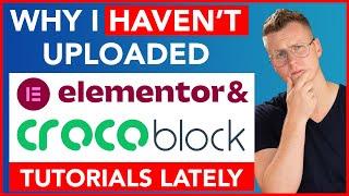 Why I Haven't Been Uploading Elementor & Crocoblock Tutorials