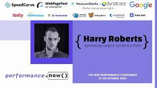 Optimising Largest Contentful Paint | Harry Roberts | performance.now() 2022