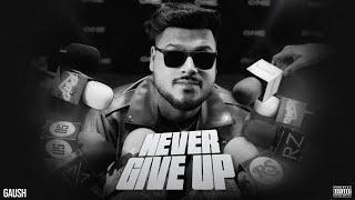 GAUSH - NEVER GIVE UP (Official Music Video) | Prod. By Pendo46